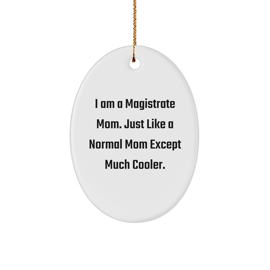 Magistrate Mom Oval Ornament Gifts from Friends, Christmas Unique Gifts for Her, 'I Am A Magistrate Mom' Quote Oval Ornament, Gifts for Magistrate - Image 1