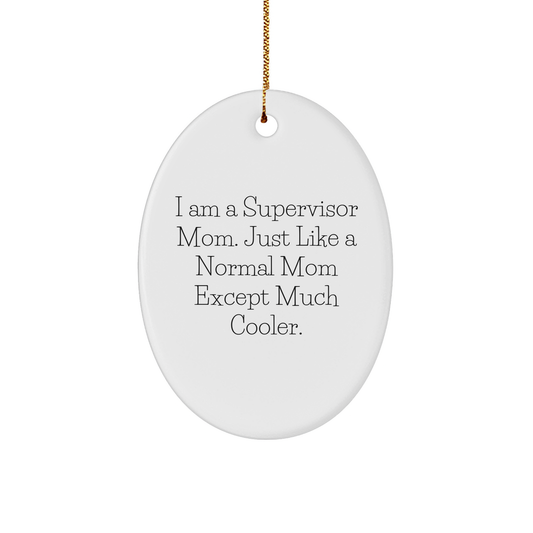 Supervisor Mom Gifts from Friends - Funny Oval Ornament, I Am A Supervisor Mom, White, Christmas Unique Gifts for Supervisor - Image 1