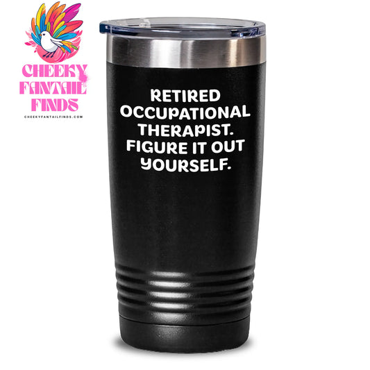 Occupational Therapist Gifts from Friends for Father's Day - 'Figure It Out Yourself.' Quote on a 20oz or 30oz Stainless Steel Tumbler - Main