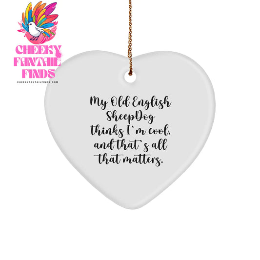 Old English SheepDog Heart Ornament, Funny Quote, Christmas Unique Gifts from Friends, Family, or Coworkers, Gifts for Old English SheepDog Lovers - Image 1