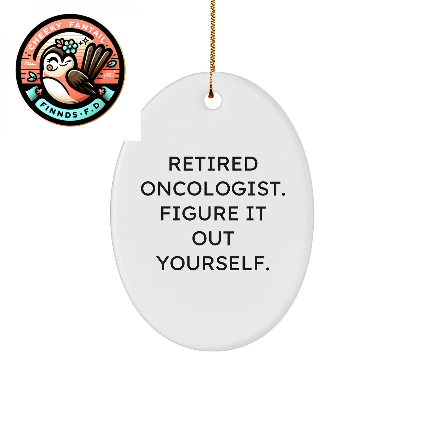 Oncologist's Gift Figuring It Out Yourself Oval Ornament, Funny Quote, Christmas Unique Gifts from Friends, For Oncologist Men - Image 1