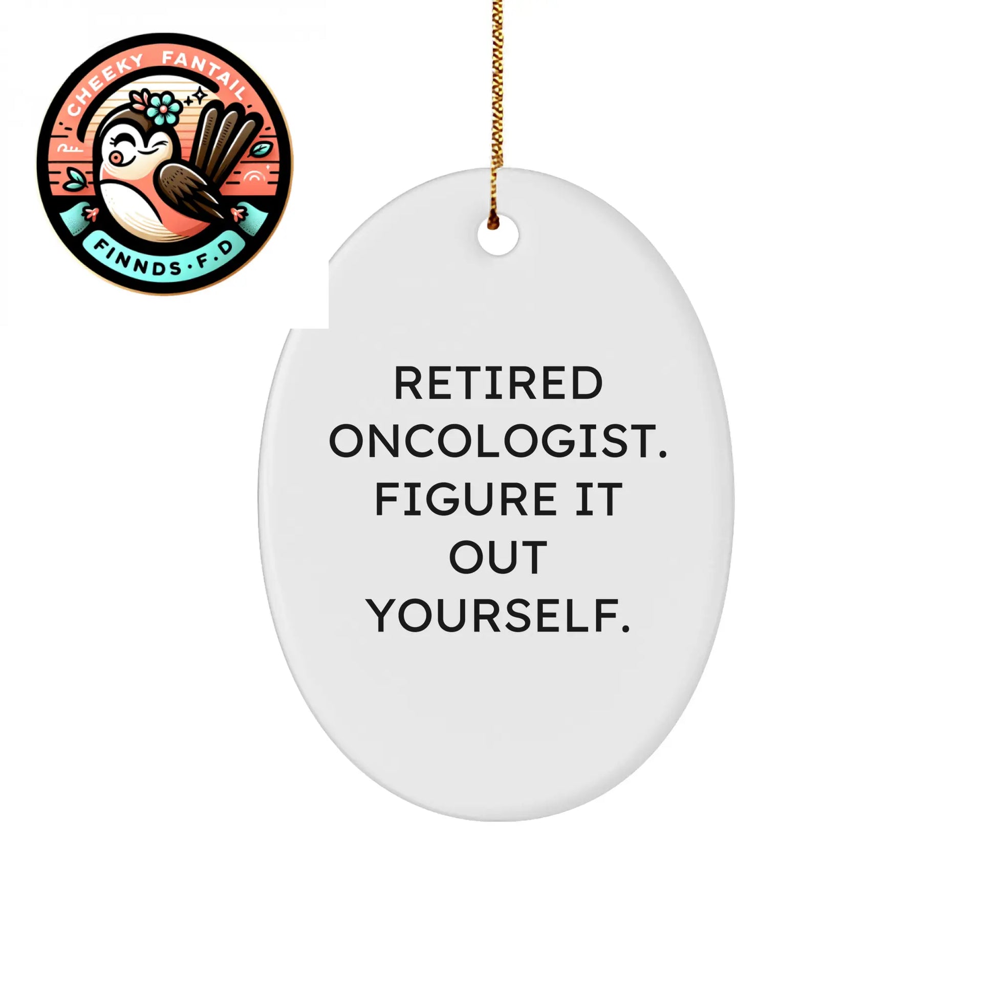 Oncologist's Gift Figuring It Out Yourself Oval Ornament, Funny Quote, Christmas Unique Gifts from Friends, For Oncologist Men - Image 1