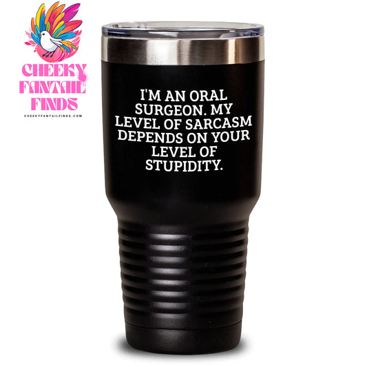 Oral Surgeon Gifts: Funny Tumbler, Gifts from Men, Gifts for Oral Surgeon, Mother's Day Unique Gifts - Main
