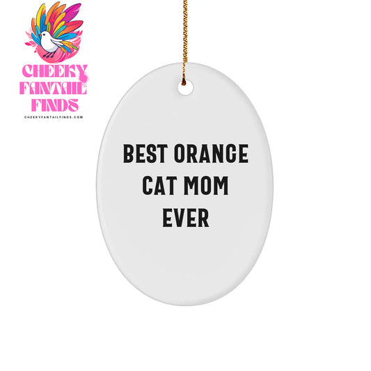 Orange Cat Mom Christmas Unique Gifts - Best Cat Mom Ever Gifts - Funny Orange Cat Christmas Unique Gifts for Women, Oval Ornament, White Sturdy MDF, 3"x3" - Image 1