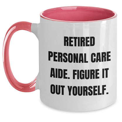 Funny Retirement Gift for Personal Care Aide, Retired Personal Care Aide. Figure It Out Yourself. Two Tone Coffee Mug, Gifts from Family, Gifts for Personal Care Aide - Father's Day Unique Gifts - Main