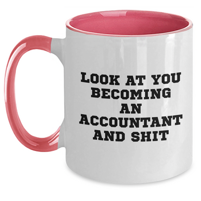 Funny Accountant Gifts from Friends - Look At You Becoming An Accountant And Shit Two Tone Coffee Mug for Dad, Father's Day Unique Gifts for Accountant Men - Main