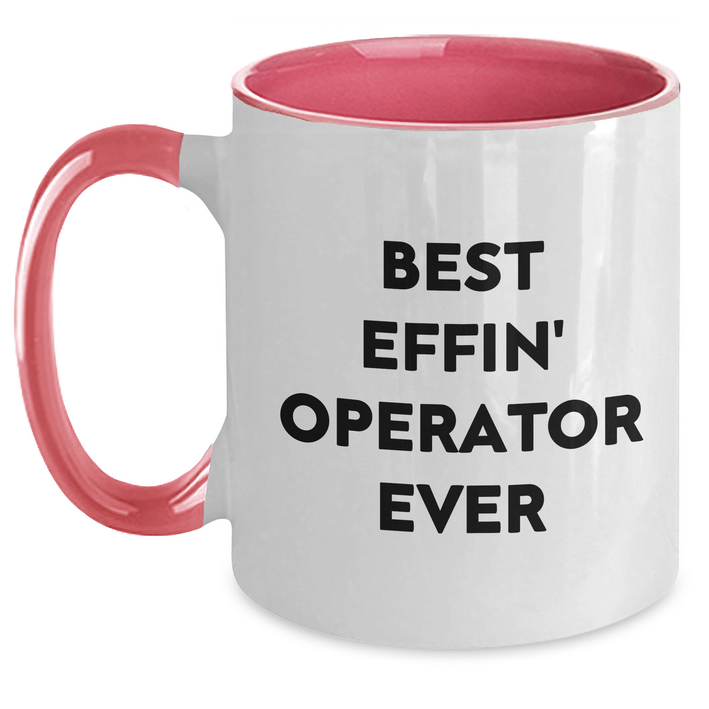 Operator Gifts from Friends - Best Effin' Operator Ever Two Tone Coffee Mug for Graduation - Main
