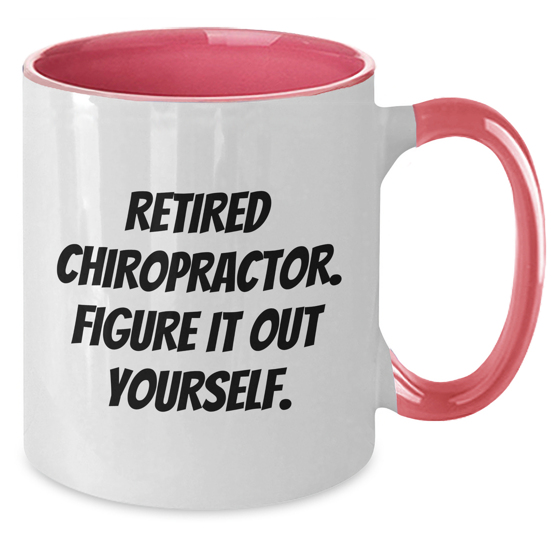 Funny Chiropractor Gifts from Men - Two Tone Coffee Mug for Retired Chiropractor Figure It Out Yourself, Father's Day Unique Gifts for Chiropractors - Additional