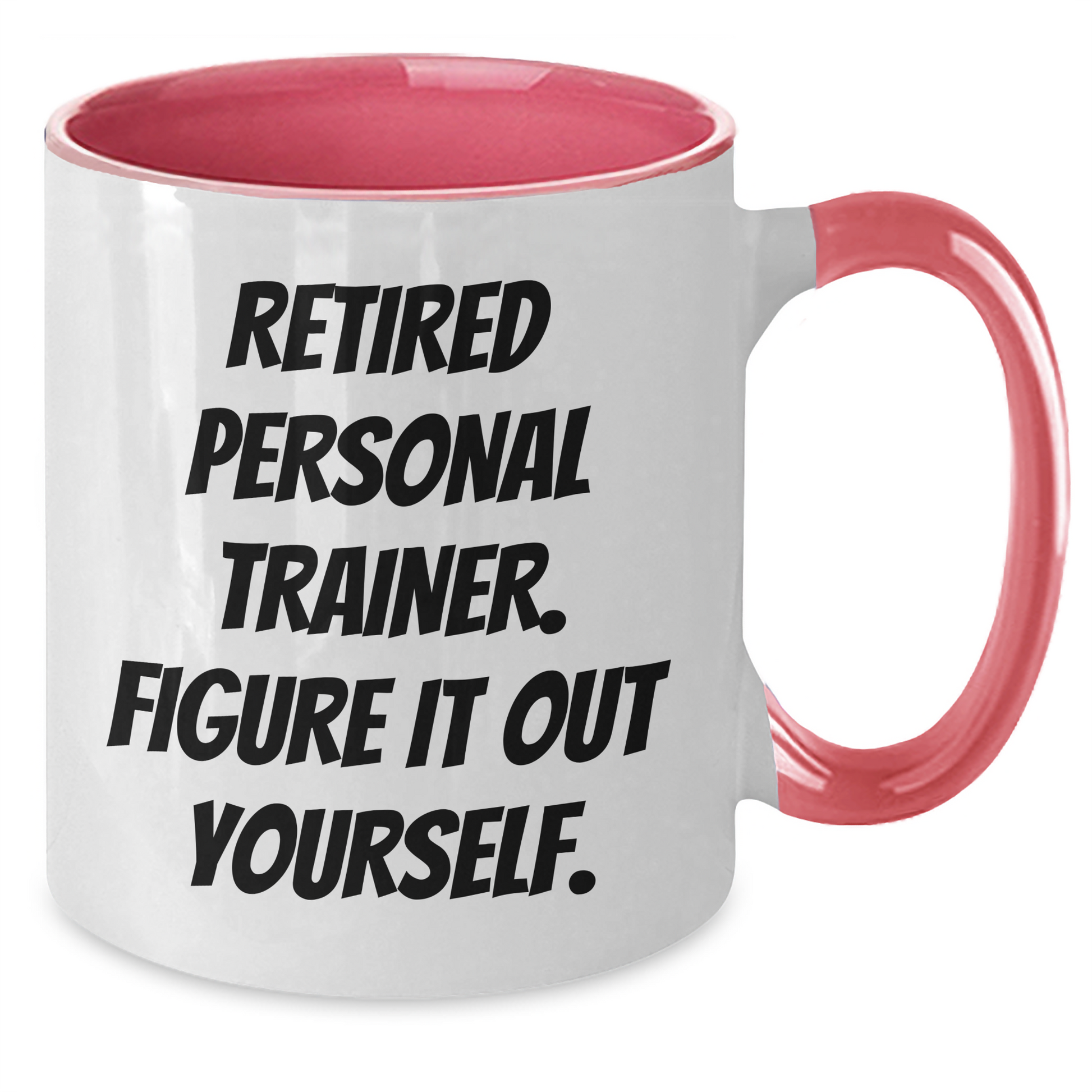 Funny Personal Trainer Gifts from Men to Dad on Father's Day - Two Tone Coffee Mug with Quote 'Retired Personal Trainer. Figure It Out Yourself.' - Additional
