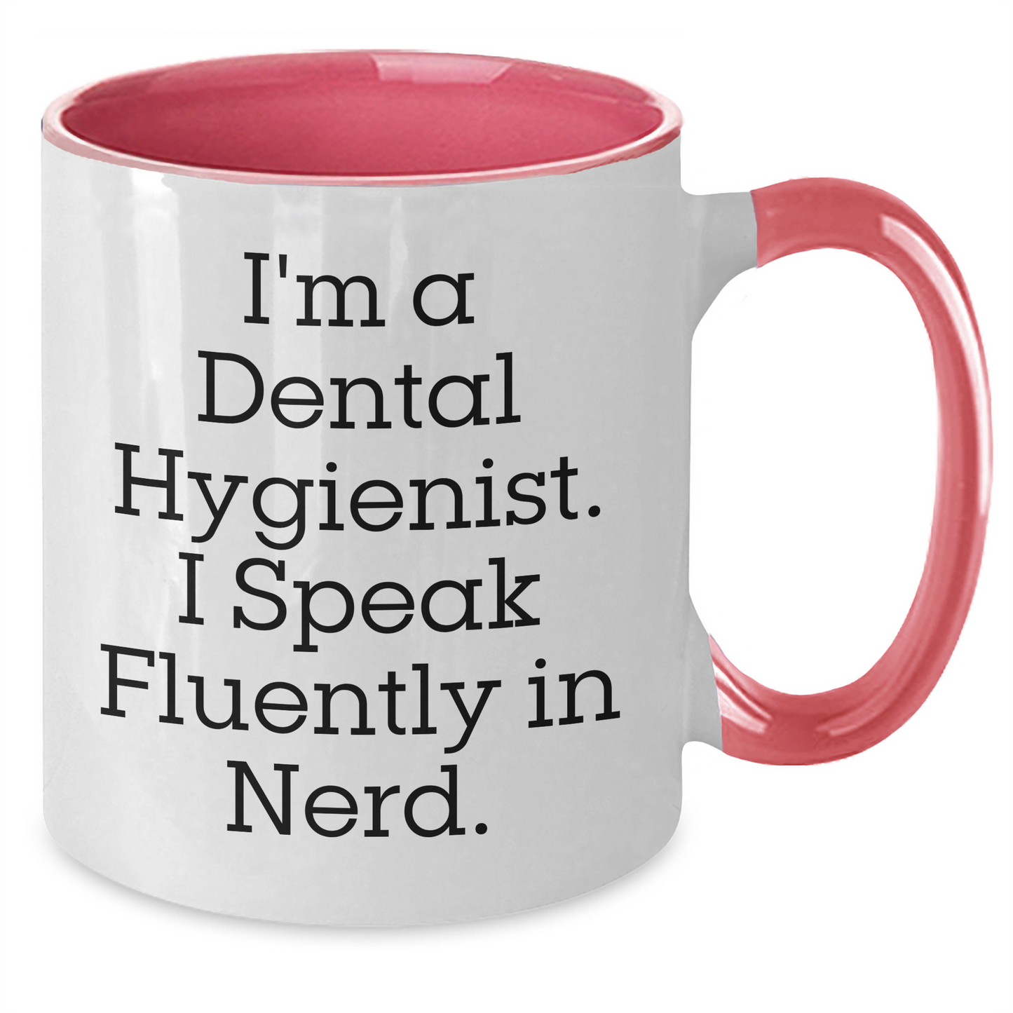 Funny Dental Hygienist Quote Gifts from Family - I'm A Dental Hygienist. I Speak Fluently In genius. Two Tone Coffee Mug for Father's Day, Gifts for Men, Dental Hygienist, and Friends - Additional