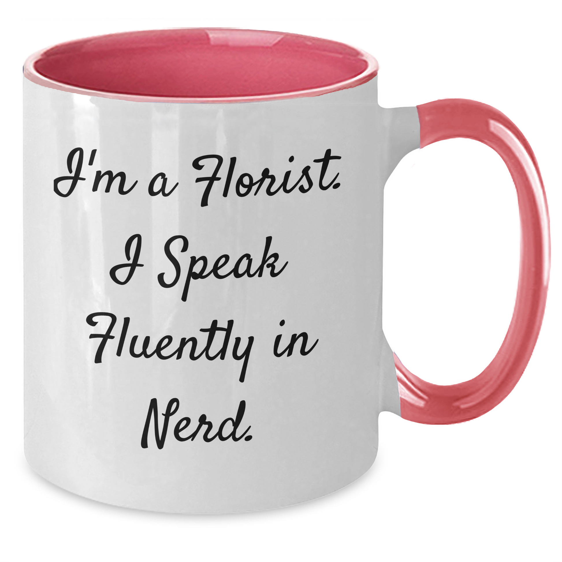 Funny Florist Gifts - I'm A Florist. I Speak Fluently In genius. - Two Tone Coffee Mug for Florist on Father's Day - Gifts from Family, Gifts for Florist Men - Additional
