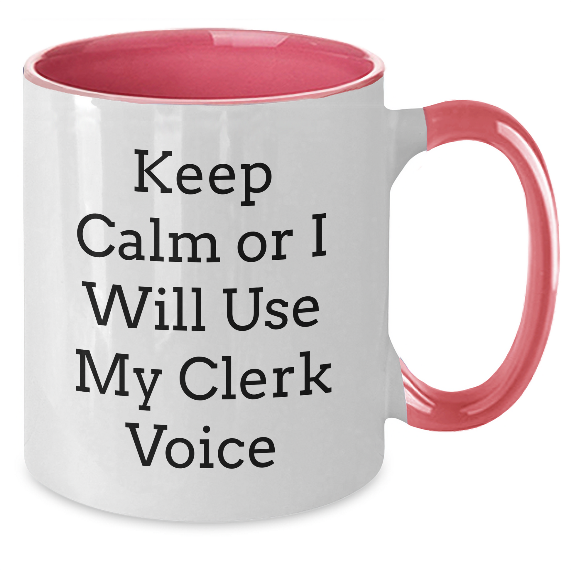 Clerks' Keeper Mug, Funny Two Tone Coffee Mug, Gifts from Friends, Gifts for Clerks, Keep Calm Or I Will Use My Clerk Voice - Additional