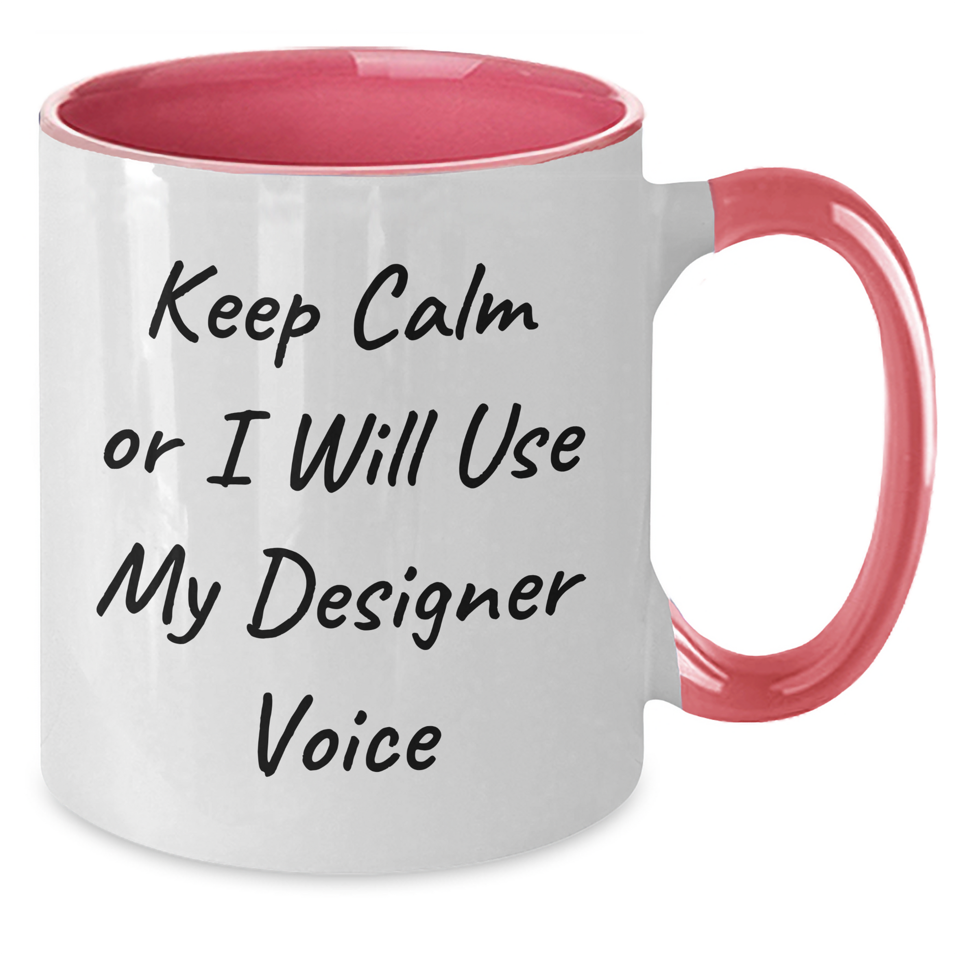 Designer Gifts from Friends - Two Tone Coffee Mug with Funny Quote - Keep Calm Or I Will Use My Designer Voice, for Father's Day or Birthday - Additional