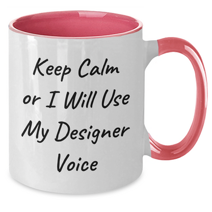 Designer Gifts from Friends - Two Tone Coffee Mug with Funny Quote - Keep Calm Or I Will Use My Designer Voice, for Father's Day or Birthday - Additional