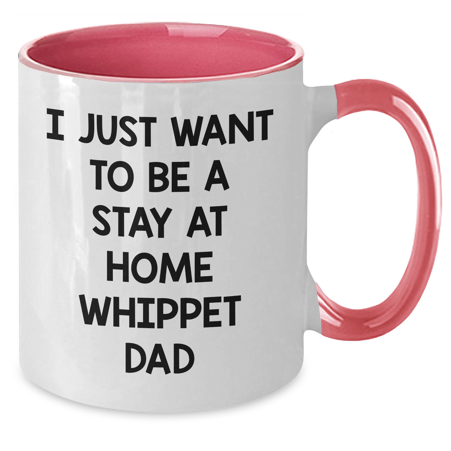 Funny Whippet Dog Dad Gift I Just Want To Be A Stay At Home Whippet Dad Two Tone Coffee Mug for Him - Gifts from Men to Whippet Dog Loving Family - Father's Day Unique Gifts - Additional