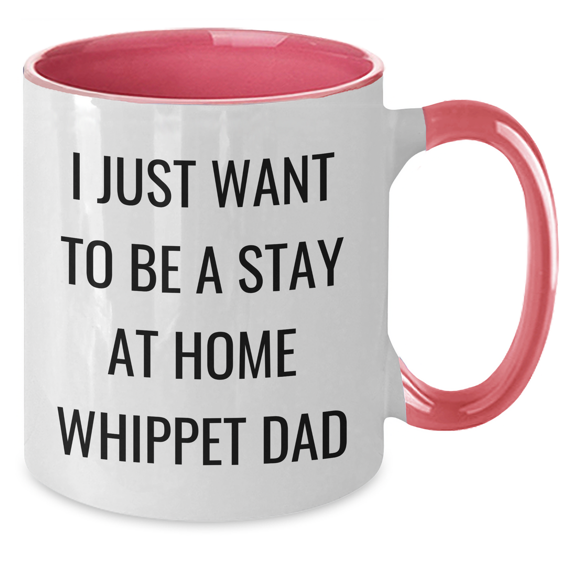 Funny Whippet Dog Gifts for Men, I Just Want To Be A Stay At Home Whippet Dad Two Tone Coffee Mug, Father's Day Unique Gifts from Family - Additional