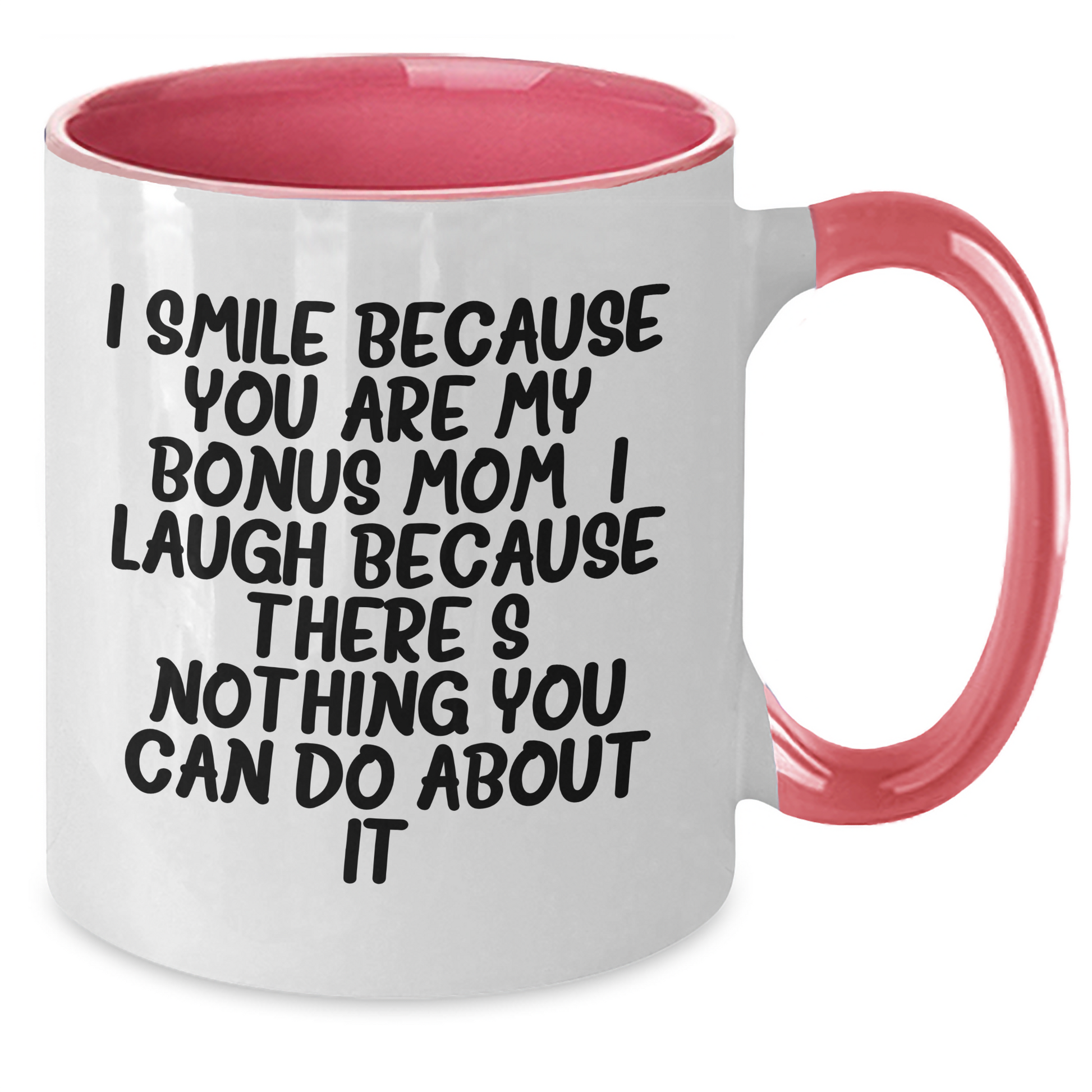Funny Bonus Mom Gift, I Smile Because You Are My Bonus Mom, Unique Two Tone Coffee Mug for Father's Day - Additional