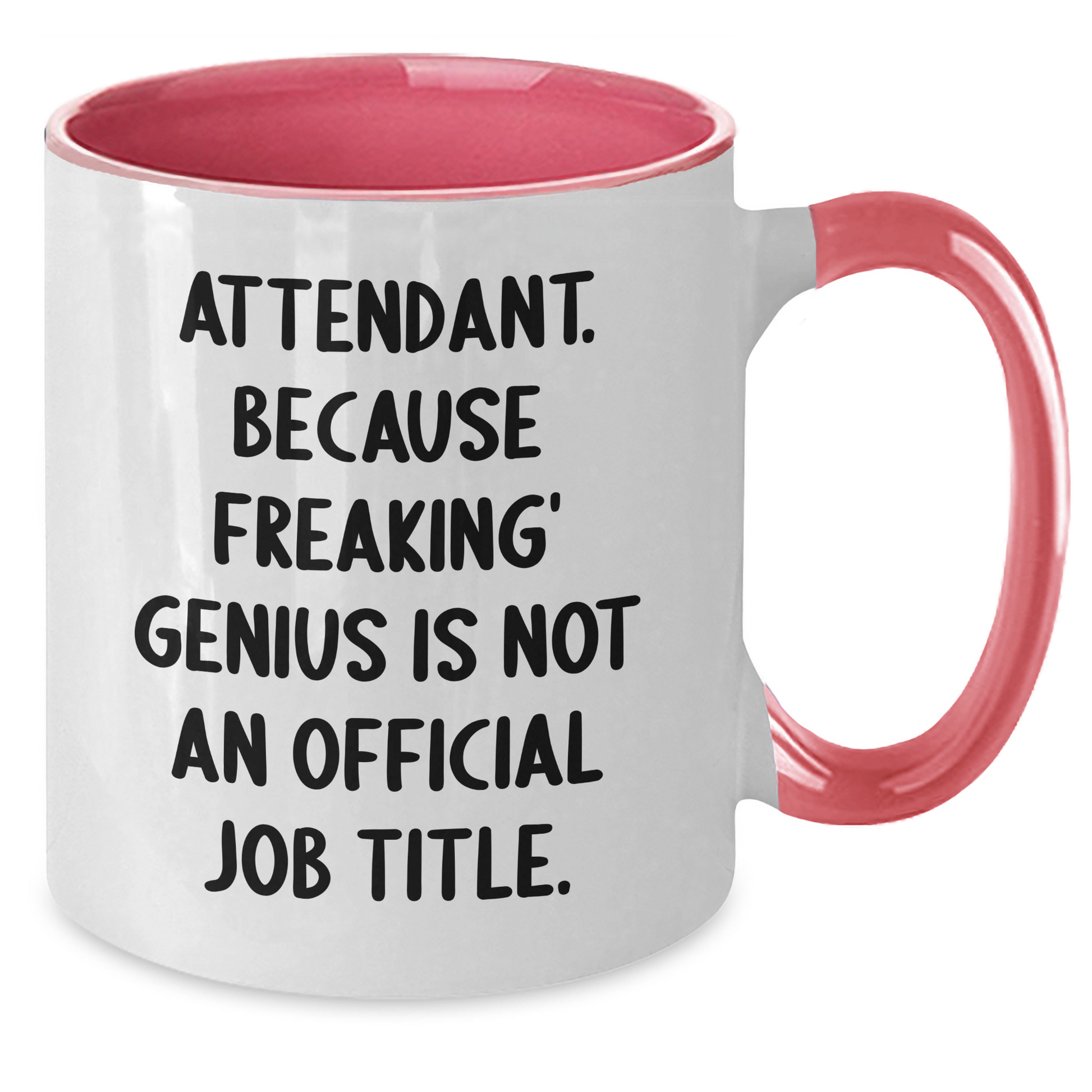 Funny Attendant Gifts, Two Tone Coffee Mug, 'Attendant. Because Freaking' genius Is Not An Official Job Title.', Graduation Unique Gifts from Friends to Attendants - Additional
