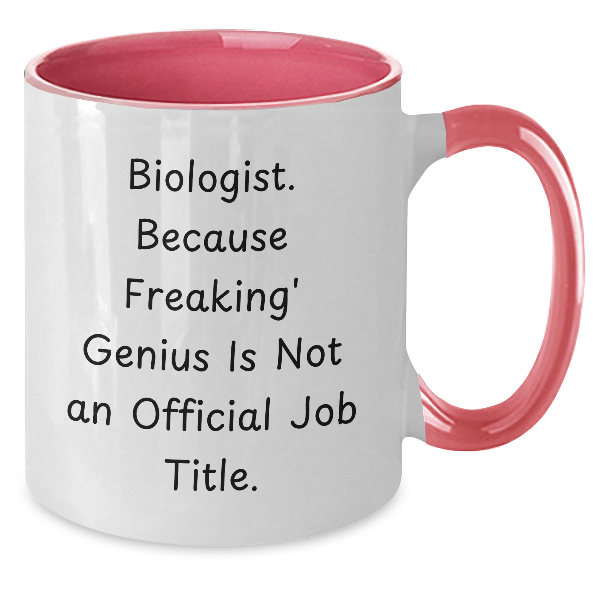 Funny Biologist Gifts, Graduation Unique Mugs for Him or Her - 'Biologist. Because Freaking' genius Is Not An Official Job Title.' Quote, Two Tone Coffee Mug - Additional