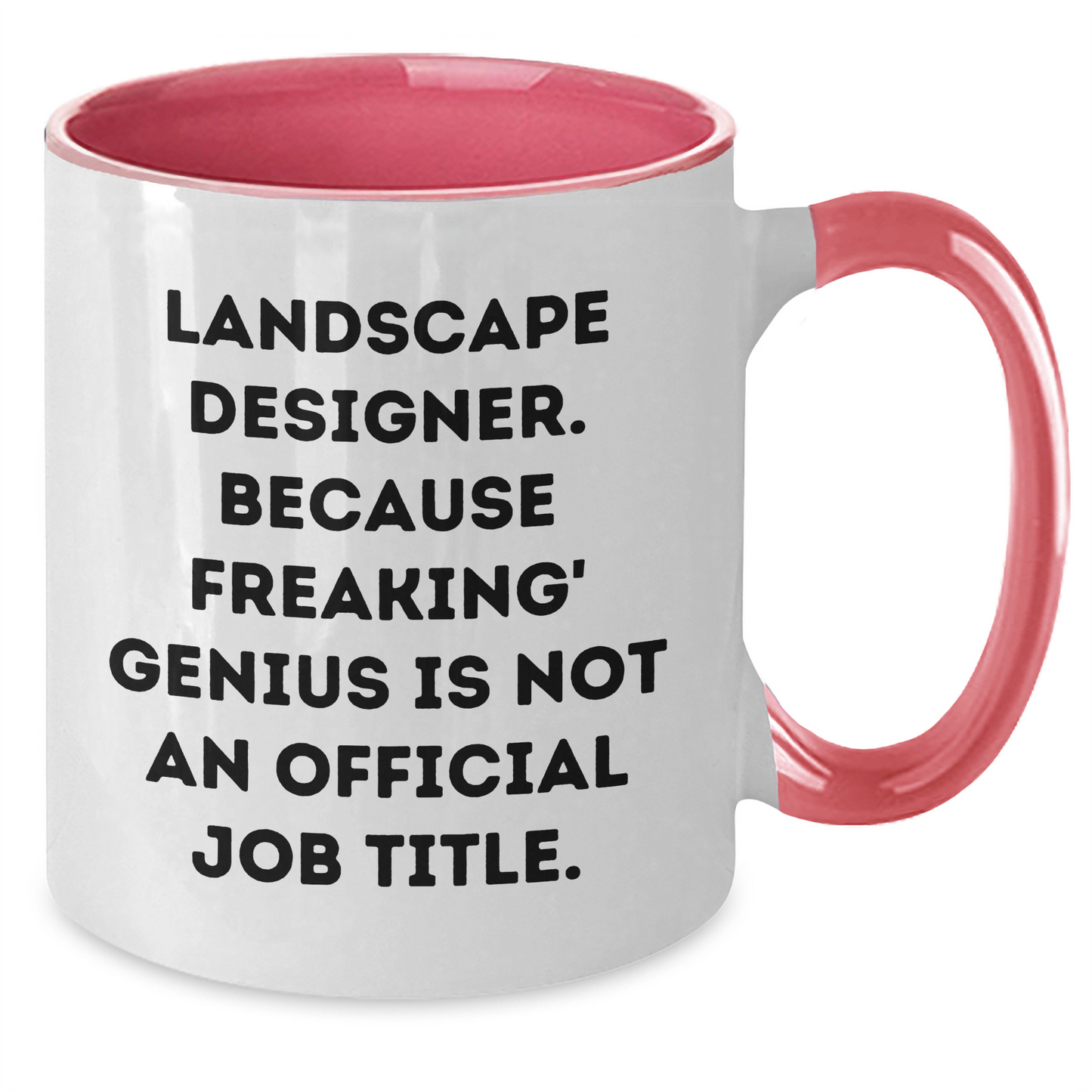 Funny Landscape Designer Gifts from Friends, Coworkers, or Family - Two Tone Coffee Mug for Graduation 'Landscape Designer. Because Freaking' genius Is Not An Official Job Title.' - Additional