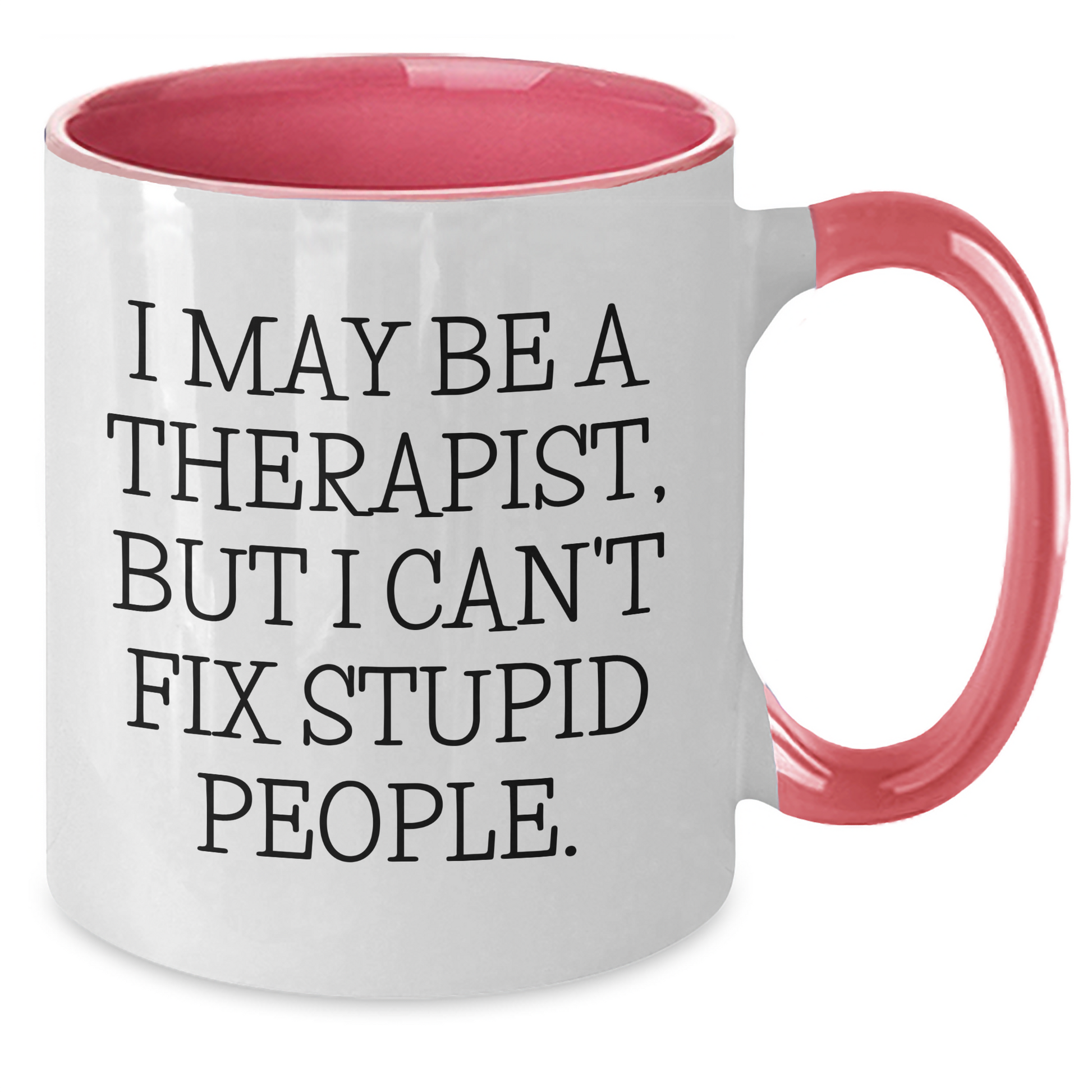 Therapist Gifts from Friends, Funny Two Tone Coffee Mugs for Men, Inspirational Quote 'I May Be A Therapist, But I Can't Fix Stupid People.', Graduation Unique Gifts - Additional