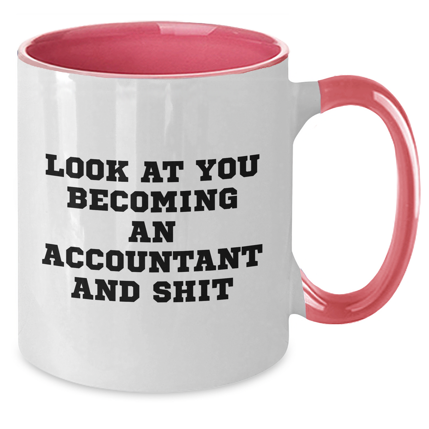 Funny Accountant Gifts from Friends - Look At You Becoming An Accountant And Shit Two Tone Coffee Mug for Dad, Father's Day Unique Gifts for Accountant Men - Additional