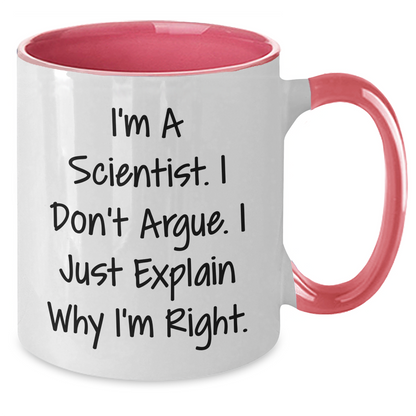 Funny Scientist Gifts Two Tone Coffee Mug, I'm A Scientist. I Don't Argue. I Just Explain Why I'm Right., Gifts from Men to Scientist Friends, Graduation Unique Gifts - Additional