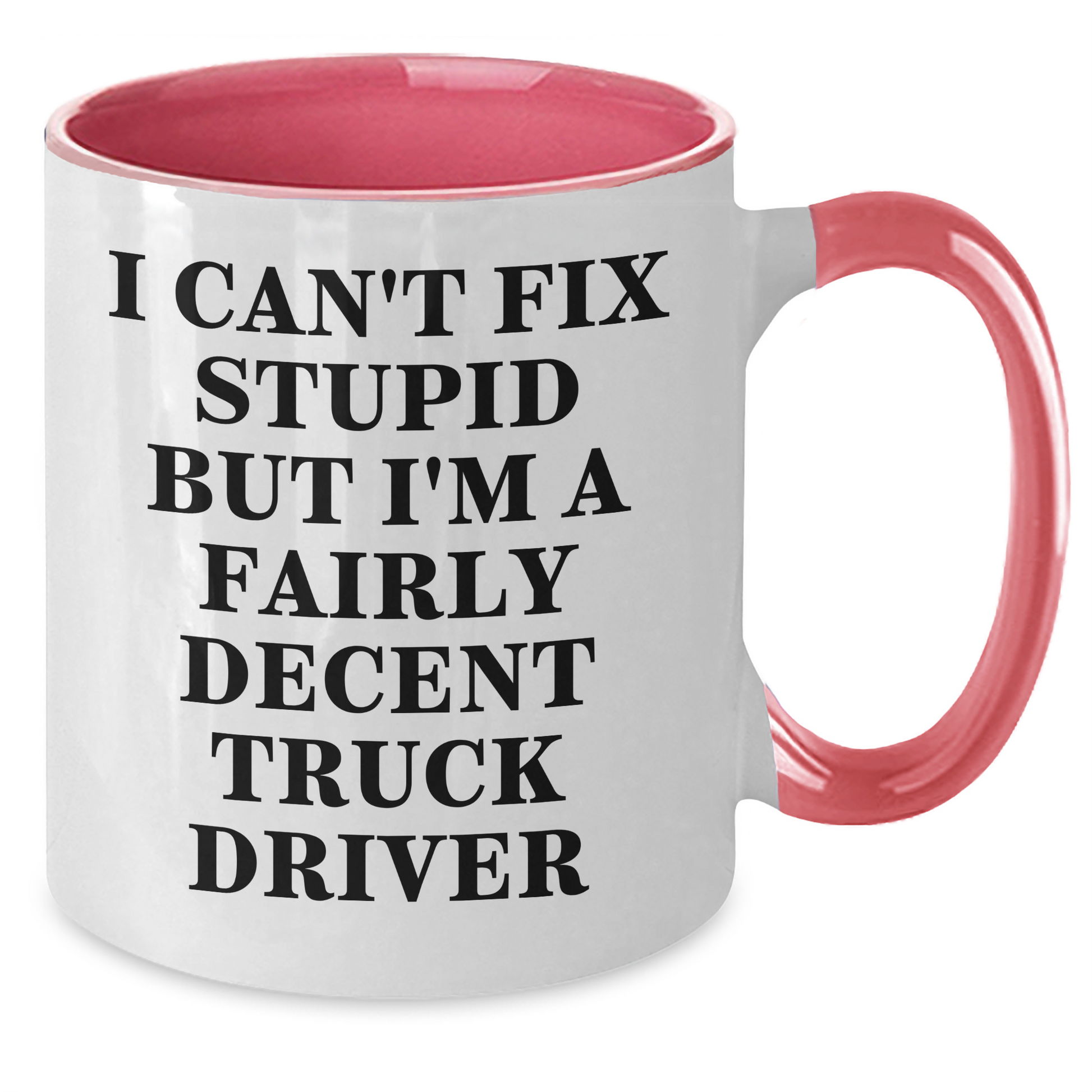 Funny Truck Driver Gifts, I Can't Fix Stupid But I'm A Fairly Decent Truck Driver Coffee Mug, Graduation Unique Gifts from Friends to Men, Two Tone Mugs - Additional