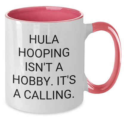 Hula Hooping Enthusiasts Gifts from Friends for Graduation Unique Hula Hooping Two Tone Coffee Mugs - Funny Quote 'Hula Hooping Isn't A Hobby. It's A Calling.' - Additional