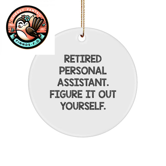 Personal Assistant Retired Figure It Out Yourself Gifts for Funny Inspirational Encouragement Circle Ornament - Image 1