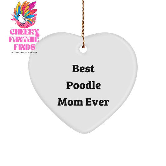 Poodle Dog Mom's Gift, Best Poodle Mom Ever, Christmas Heart Ornament, Unique, Funny, Best Gift for Poodle Dog Lovers, Sent from Mom, To the Poodle Dog Mom, 150-200 characters in total - Image 1