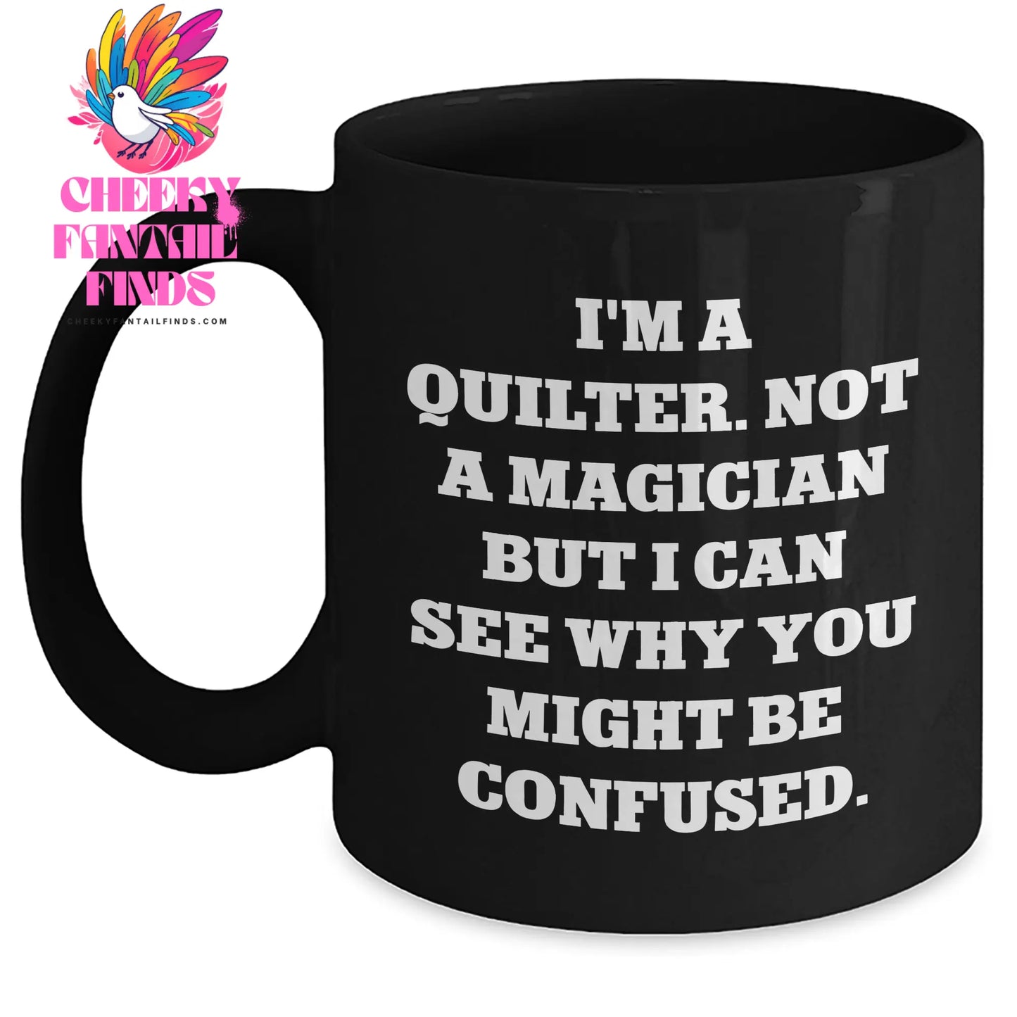 Quilter Gifts from Friends - Funny Quilter Black Coffee Mug for Men on Father's Day - I'm A Quilter, Not A Magician, Gifts for Quilters - Main