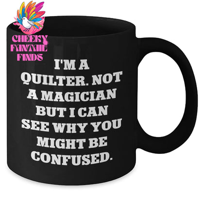 Quilter Gifts from Friends - Funny Quilter Black Coffee Mug for Men on Father's Day - I'm A Quilter, Not A Magician, Gifts for Quilters - Additional