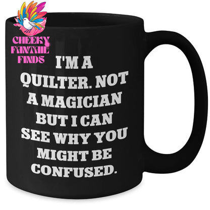 Quilter Gifts from Friends - Funny Quilter Black Coffee Mug for Men on Father's Day - I'm A Quilter, Not A Magician, Gifts for Quilters - Additional