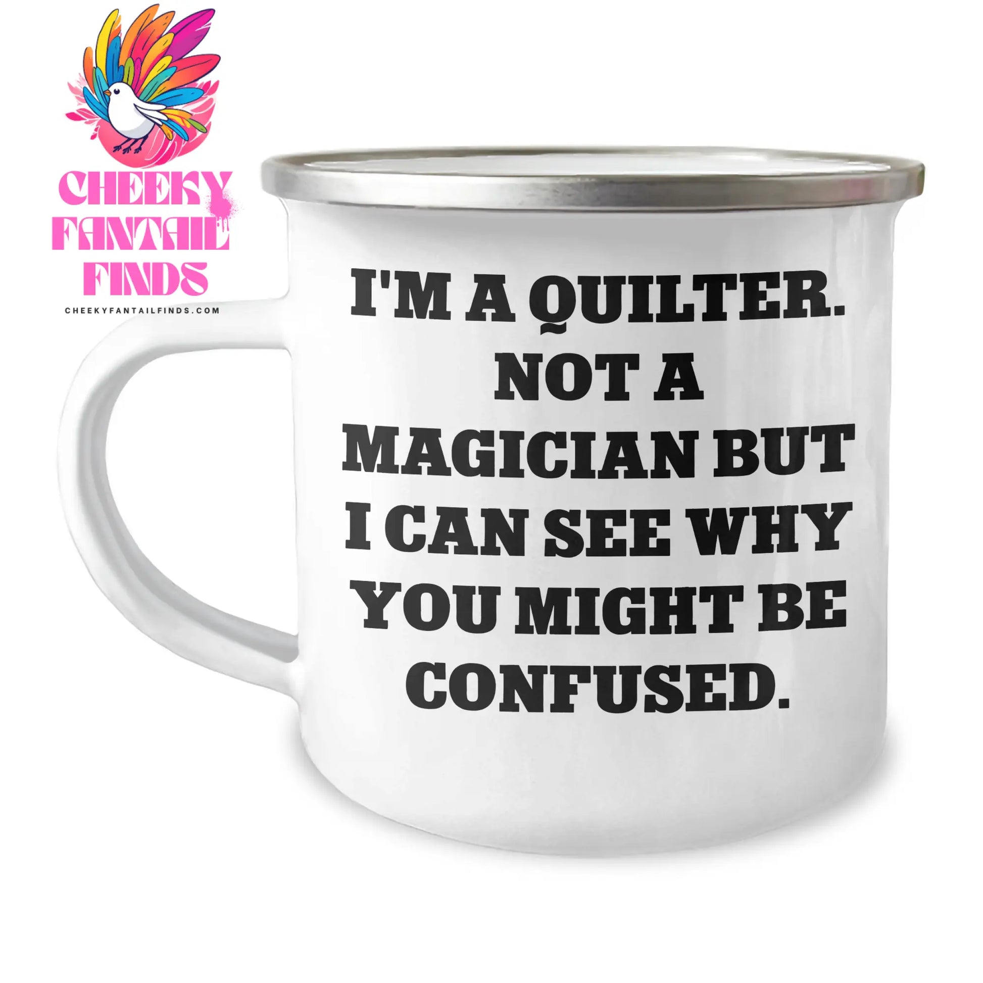 Quilter Gifts, Camping Mugs, Funny Quote, Father's Day, Gifts from Men, Gifts for Quilter - 'I'm a Quilter, Not a Magician...' - Image 1