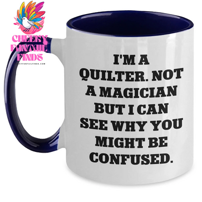 Quilter Humor Gifts from Friends and Family - I'm A Quilter. Not A Magician But I Can See Why You Might Be Confused. Two Tone Coffee Mugs for Men and Women, Father's Day Unique Gifts - Main