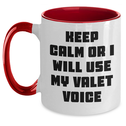 Funny Valet Gifts from Friends for Father's Day - Keep Calm Or I Will Use My Valet Voice Two Tone Coffee Mug, Valet Humor, Unique Gifts for Valet Lovers, Men and Women - Main
