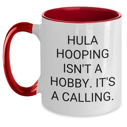 Hula Hooping Enthusiasts Gifts from Friends for Graduation Unique Hula Hooping Two Tone Coffee Mugs - Funny Quote 'Hula Hooping Isn't A Hobby. It's A Calling.' - Main