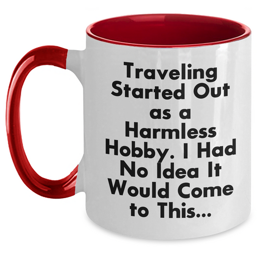 Traveling Started Out As A Harmless Hobby, Funny Two Tone Coffee Mugs for Traveling Enthusiasts, Gifts for Men, Father's Day Unique Gifts from Men, Traveling Lovers - Main