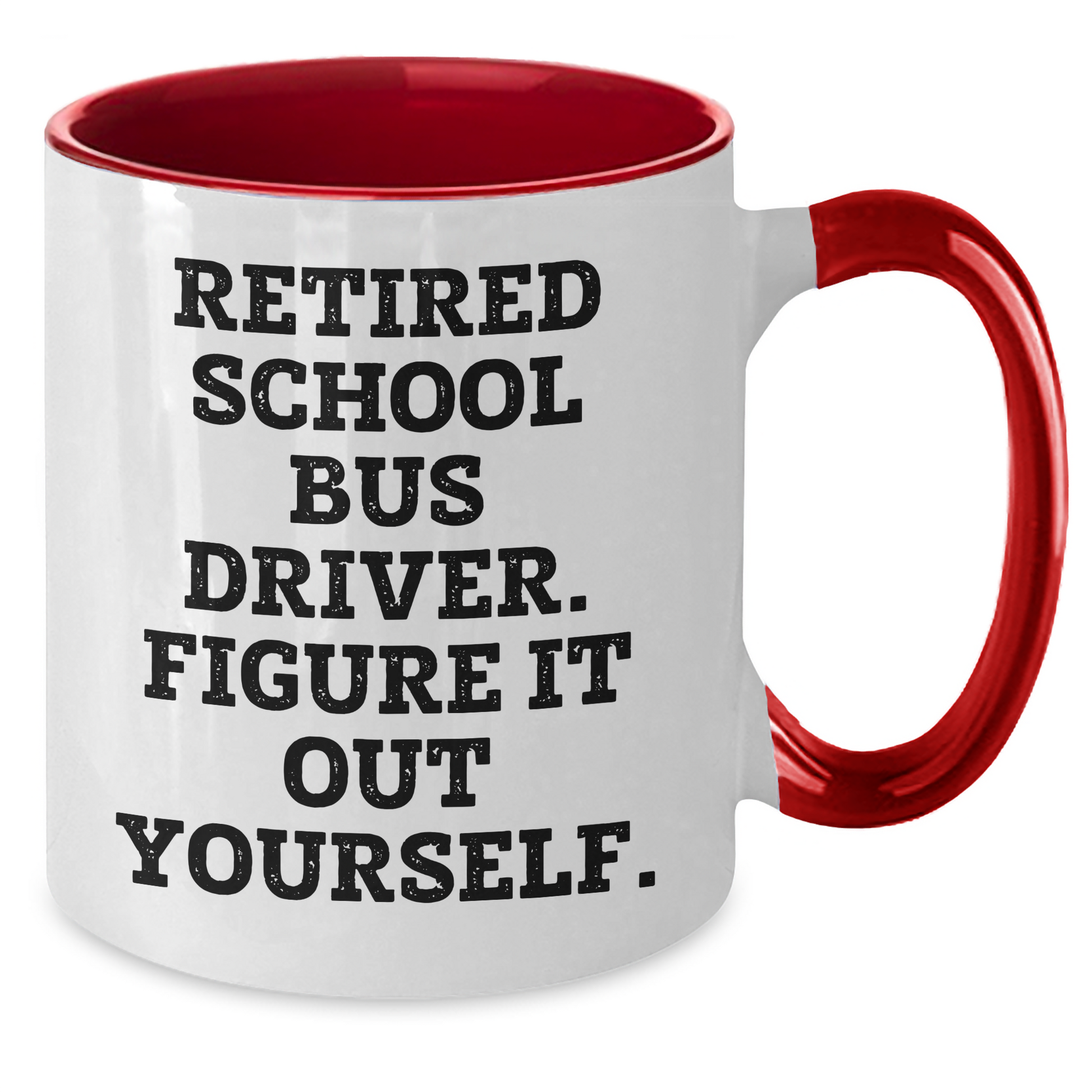 Funny School Bus Driver Gifts for Men - Retired School Bus Driver. Figure It Out Yourself. Two Tone Coffee Mug, Gifts from Friends for School Bus Driver - Additional