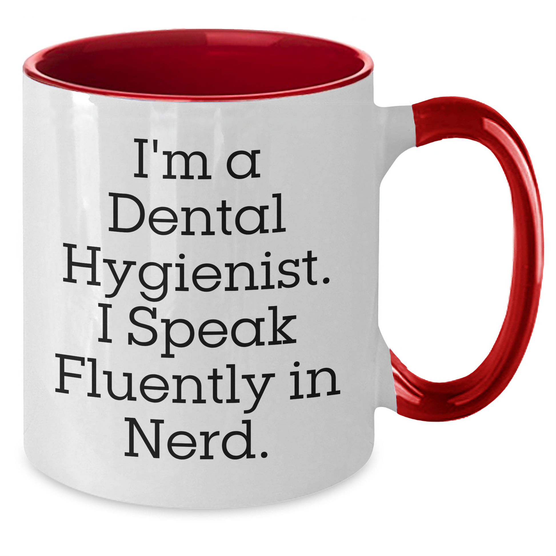 Funny Dental Hygienist Quote Gifts from Family - I'm A Dental Hygienist. I Speak Fluently In genius. Two Tone Coffee Mug for Father's Day, Gifts for Men, Dental Hygienist, and Friends - Additional
