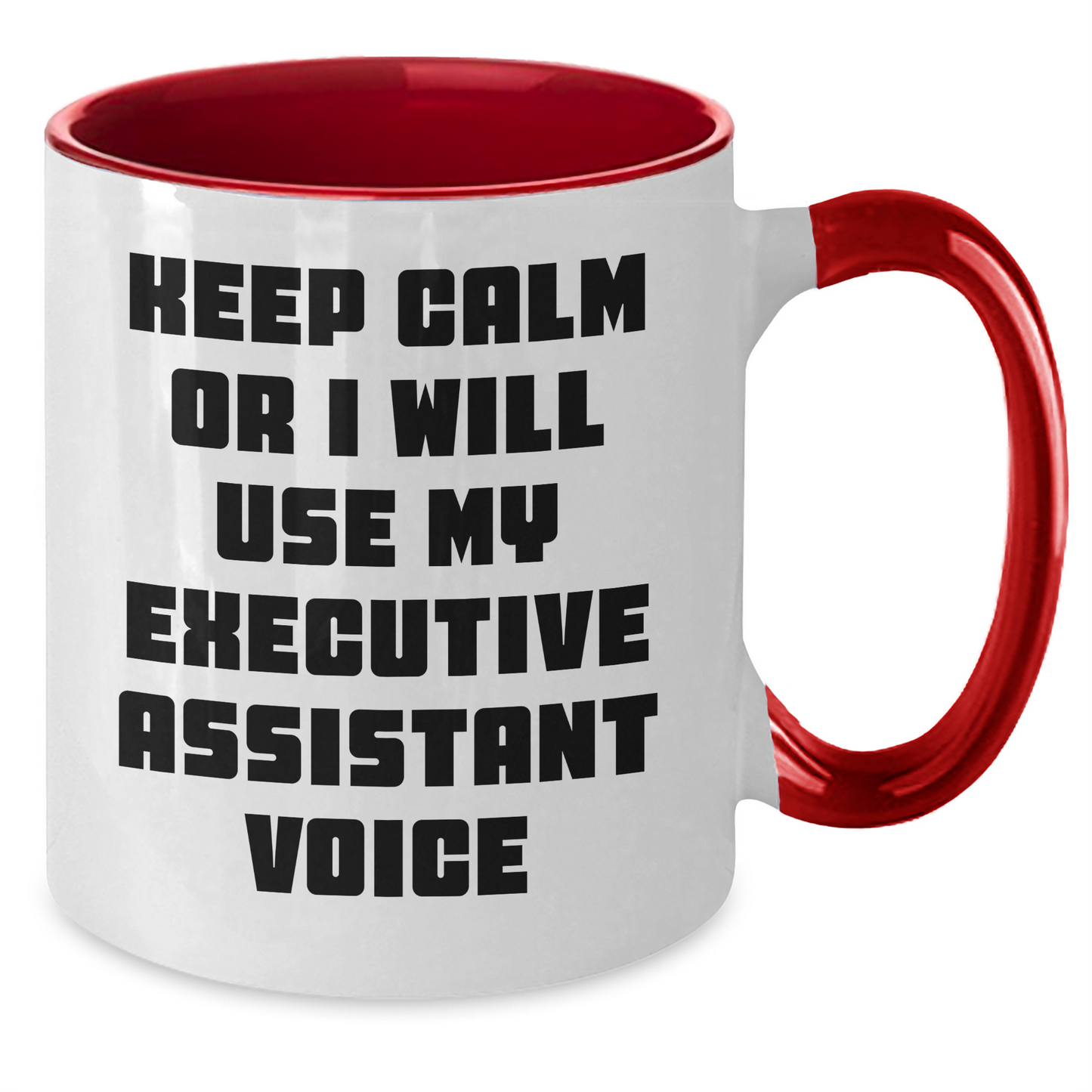 Funny Executive Assistant Gifts from Friends, Coworkers, or Family - Keep Calm Or I Will Use My Executive Assistant Voice Two Tone Coffee Mug, Perfect for Father's Day - Additional