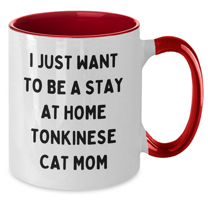 I Just Want To Be A Stay At Home Tonkinese Cat Mom Two Tone Coffee Mug Graduation Gift from Friends for Family Black White Navy Pink Color Options - Additional