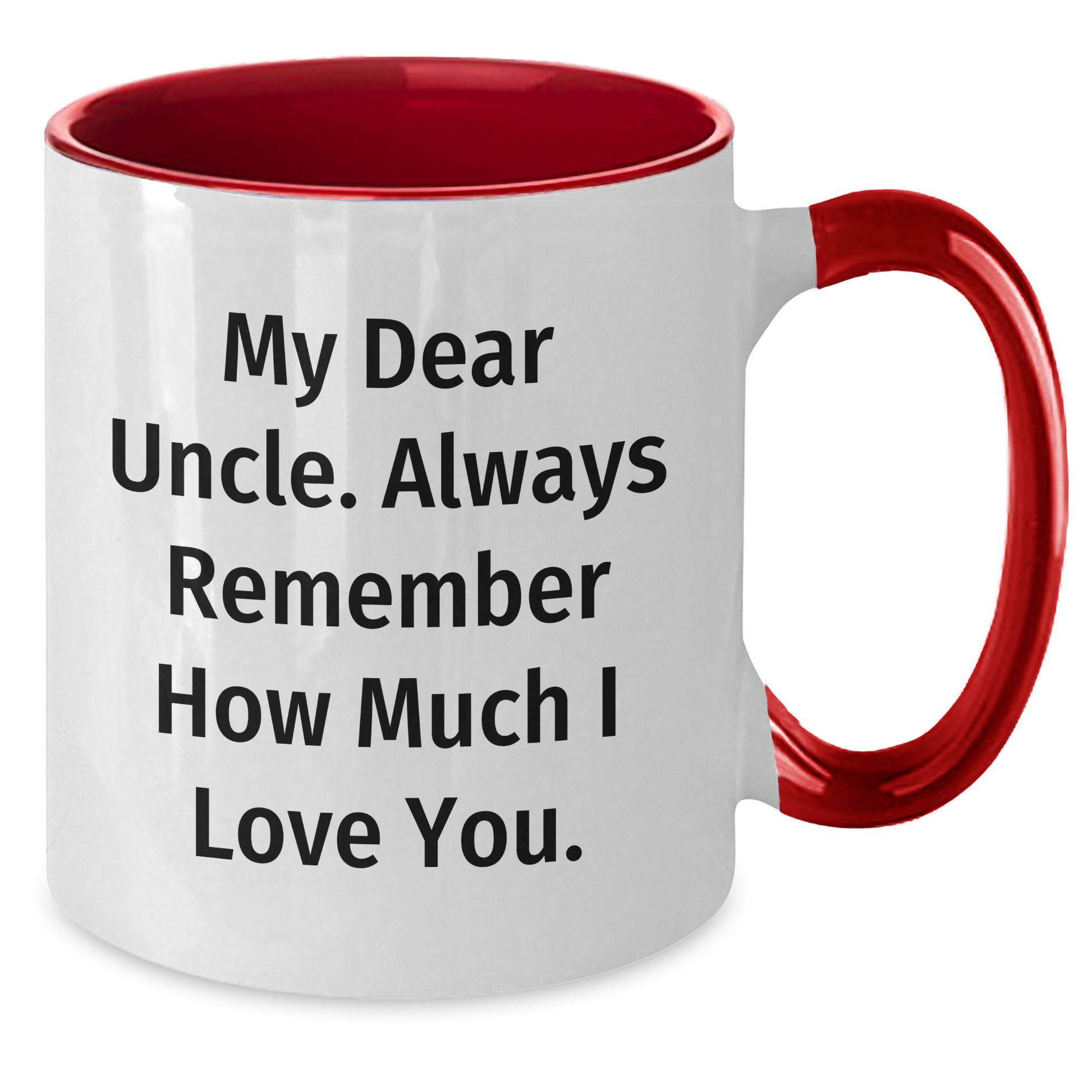 Funny Uncle Quotes Two Tone Coffee Mug, Gifts from Family to Uncle, Father's Day Unique Gifts for Him, My Dear Uncle Always Remember How Much I Love You. - Additional