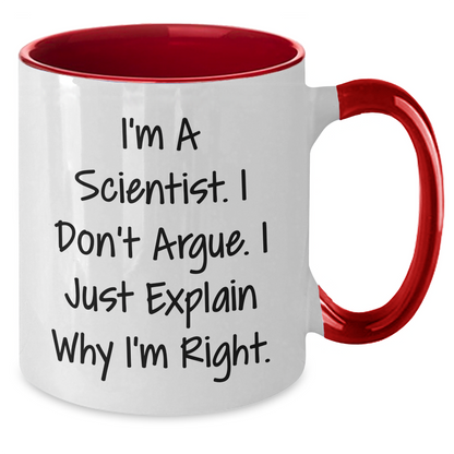 Funny Scientist Gifts Two Tone Coffee Mug, I'm A Scientist. I Don't Argue. I Just Explain Why I'm Right., Gifts from Men to Scientist Friends, Graduation Unique Gifts - Additional