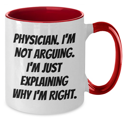 Funny Physician Gifts from Friends - 'I'm Not Arguing' Two Tone Coffee Mug for Graduation - Black, Red, Navy, Pink, 11oz - Additional