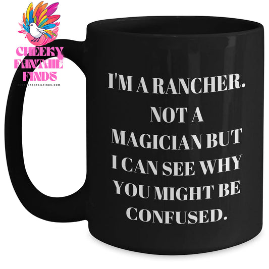 Rancher Gifts from Friends for Father's Day - Funny Black Coffee Mug, I'm A Rancher, Not A Magician... - Gifts for Men - Main