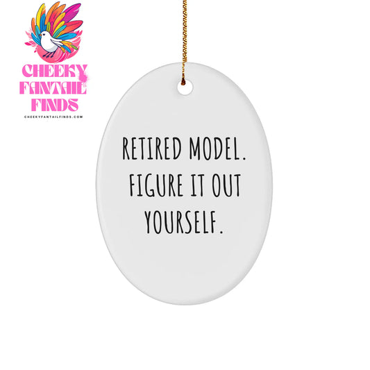Retired Model Gifts, Funny Quote Oval Ornament, Model Lover's Christmas Unique Gift Ideas, Novelty Figural Ornament, Gold-tone String Hanging (150-200 characters in total) - Image 1