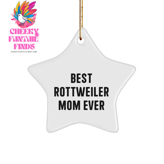 Rottweiler Dog Gifts for Christmas - Best Rottweiler Mom Ever - Inspirational Star Ornament from Gifts from Mom to Rottweiler Dog Owners - Funny Rottweiler Dog Quotes - Image 1