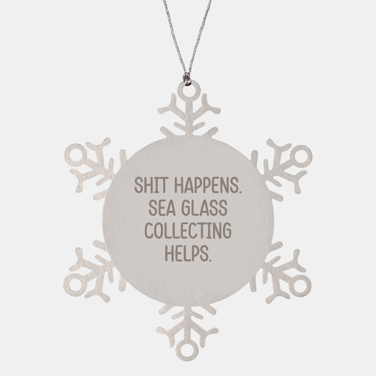 Sea Glass Collecting Snowflake Ornament, Funny Quote, Christmas Unique Gifts from Friends for Sea Glass Enthusiasts, Men, Women, Coworkers, or Family - Shit Happens. Sea Glass Collecting Helps. - Image 1